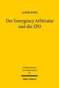 Abbildung von: Der Emergency Arbitrator und die ZPO - Mohr Siebeck