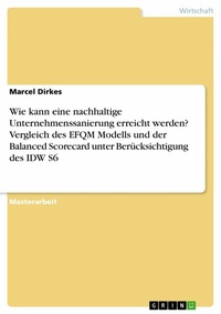 Abbildung von: Wie kann eine nachhaltige Unternehmenssanierung erreicht werden? Vergleich des EFQM Modells und der Balanced Scorecard unter Berücksichtigung des IDW S6 - GRIN Verlag