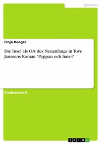 Abbildung von: Die Insel als Ort des Neuanfangs in Tove Janssons Roman "Pappan och havet" - GRIN Verlag