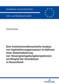 Bild: Eine institutionenoekonomische Analyse von Kapitalisierungsprozessen im Rahmen einer Dezentralisierung von Steuergesetzgebungskompetenzen am Beispiel der Grundsteuer in Deutschland - Peter Lang Verlag