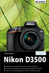 Abbildung von: Nikon D3500 - Für bessere Fotos von Anfang an - Bildner Verlag