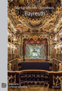 Enlarge image Cover: Markgräfliches Opernhaus Bayreuth - Bayerische Verw. d. staatl. Schlösser, Gärten u. Seen