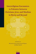 Cover: Interreligious Encounters in Polemics between Christians, Jews, and Muslims in Iberia and Beyond - Brill