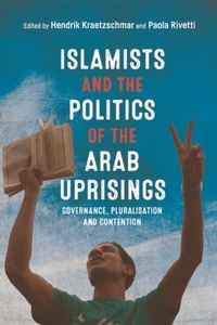 Abbildung von: Islamists and the Politics of the Arab Uprisings - Edinburgh University Press