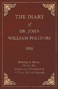 Cover: The Diary of Dr. John William Polidori - 1816 - Relating to Byron, Shelley, Etc. Edited and Elucidated by William Michael Rossetti - Read Books Ltd.