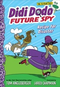 Cover: Didi Dodo, Future Spy: Recipe for Disaster - Amulet Books