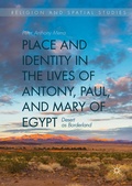 Cover: Place and Identity in the Lives of Antony, Paul, and Mary of Egypt - Palgrave Macmillan