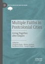Cover: Multiple Faiths in Postcolonial Cities - Palgrave Macmillan
