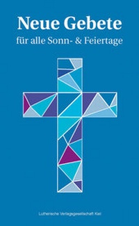 Abbildung von: Neue Gebete für alle Sonn- & Feiertage - Lutherische V.-G.