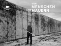 Cover: Von Menschen und Mauern - Lukas Verlag f&uuml;r Kunst- und Geistesgeschichte