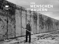 Abbildung von: Von Menschen und Mauern - Lukas Verlag für Kunst- und Geistesgeschichte