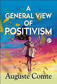 Enlarge image Cover: A General View of Positivism - GENERAL PRESS