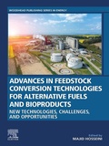 Cover: Advances in Feedstock Conversion Technologies for Alternative Fuels and Bioproducts - Woodhead Publishing