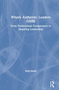 Cover: Where Authentic Leaders DARE - Routledge
