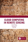 Cover: Cloud Computing in Remote Sensing - Chapman & Hall/CRC