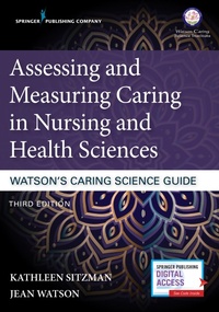 Abbildung von: Assessing and Measuring Caring in Nursing and Health Sciences: Watson's Caring Science Guide, Third Edition - Mayo Clinic Press