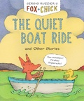 Cover: Fox & Chick: The Quiet Boat Ride - Chronicle Books LLC