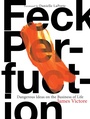 Cover: Feck Perfuction - Chronicle Books LLC