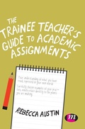 Cover: The Trainee Teacher's Guide to Academic Assignments - Learning Matters Ltd