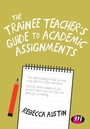 Cover: The Trainee Teacher's Guide to Academic Assignments - Learning Matters Ltd