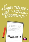Cover: The Trainee Teacher's Guide to Academic Assignments - Learning Matters Ltd