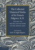Cover: The Collected Historical Works of Sir Francis Palgrave, K.H.: Volume 8 - Cambridge University Press