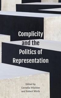 Enlarge image Cover: Complicity and the Politics of Representation - Rowman & Littlefield Publishers