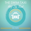 Cover: The Swim Taxi Hits the Road - Ainslie & Fishwick Publishing Ltd