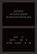 Cover: Artists' Moving Image in Britain Since 1989 - Paul Mellon Centre for Studies in British Art