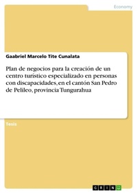 Abbildung von: Plan de negocios para la creacion de un centro turistico especializado en personas con discapacidades, en el canton San Pedro de Pelileo, provincia Tungurahua - GRIN Verlag