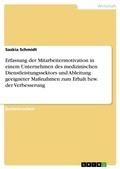 Cover: Erfassung der Mitarbeitermotivation in einem Unternehmen des medizinischen Dienstleistungssektors und Ableitung geeigneter Massnahmen zum Erhalt bzw. der Verbesserung - GRIN Verlag