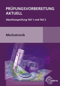 Abbildung von: Prüfungsvorbereitung aktuell Mechatronik - Europa-Lehrmittel