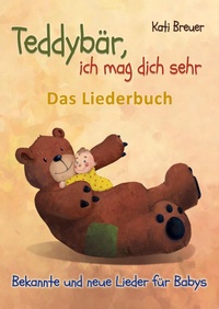 Abbildung von: Teddybär, ich mag dich sehr! Bekannte und neue Lieder für Babys - Verlag Stephen Janetzko