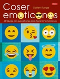 Cover: Coser emoticonos : 60 figuras con sus patrones para hacer 37 emoticonos - Editorial El Drac, S.L.