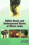 Cover: Edible Roots and Underground Stems of Ethnic India - Satish Serial Publishing House