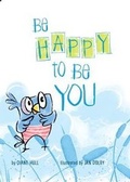 Cover: Be Happy to Be You - MacLaren-Cochrane Publishing, Inc