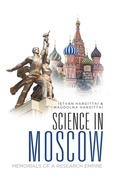 Cover: Science In Moscow: Memorials Of A Research Empire - World Scientific Publishing Co Pte Ltd
