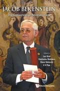 Cover: Jacob Bekenstein: The Conservative Revolutionary - World Scientific Publishing Co Pte Ltd