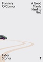 Cover: A Good Man is Hard to Find - Faber & Faber