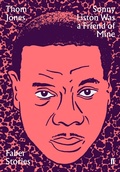 Cover: Sonny Liston Was a Friend of Mine - Faber & Faber