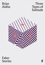 Cover: Three Types of Solitude - Faber & Faber