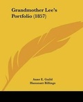 Cover: Grandmother Lee's Portfolio (1857) - Kessinger Publishing Co