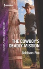 Cover: The Cowboy's Deadly Mission - Harlequin Romantic Suspense