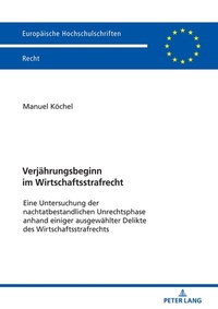 Abbildung von: Verjährungsbeginn im Wirtschaftsstrafrecht - Peter Lang Verlag