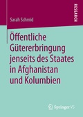 Cover: &Ouml;ffentliche G&uuml;tererbringung jenseits des Staates in Afghanistan und Kolumbien - Springer VS
