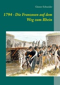 Cover: 1794 - Die Franzosen auf dem Weg zum Rhein - BoD - Books on Demand