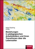 Cover: Beziehungen in p&auml;dagogischen Arbeitsfeldern und ihren Transitionen &uuml;ber die Lebensalter - Verlag Julius Klinkhardt