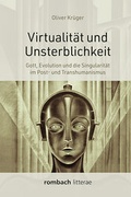 Cover: Virtualit&auml;t und Unsterblichkeit - Rombach Druck- und Verlagshaus