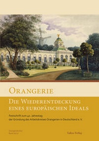 Abbildung von: Orangerie - Die Wiederentdeckung eines europäischen Ideals - Lukas Verlag für Kunst- und Geistesgeschichte