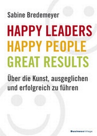 Abbildung von: Happy Leaders - Happy People - Great Results - BusinessVillage